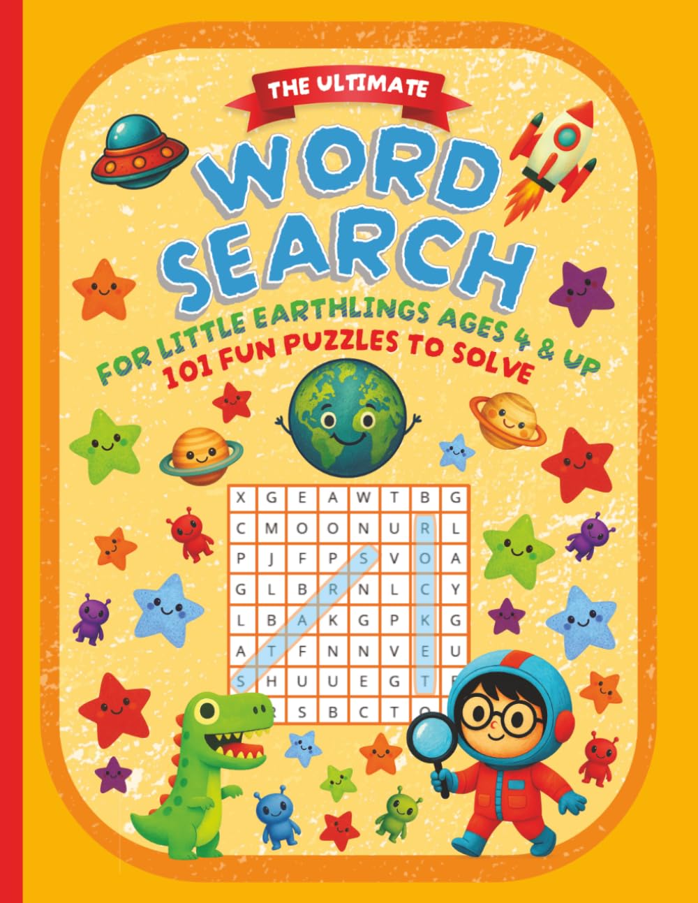 The Ultimate Word Search For Little Earthlings Ages 4 & Up 101 Fun Puzzles To Solve: A Stimulating Activity Book For Early Childhood Learning - Little Earthlings Edition