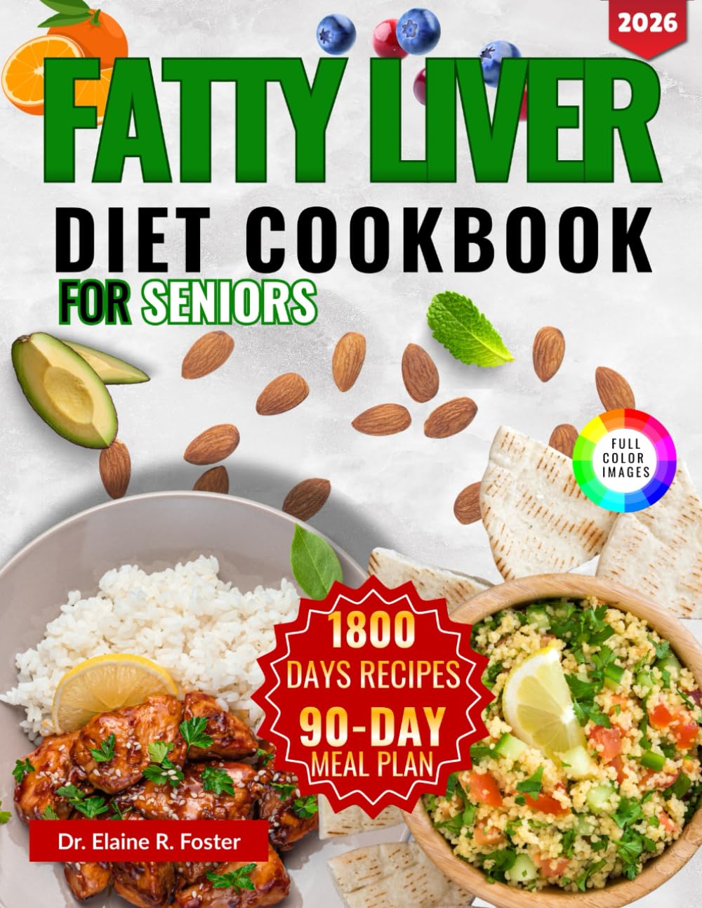 FATTY LIVER DIET COOKBOOK FOR SENIORS: Beginner-Friendly, Liver-Healing Recipes for Seniors with Easy Preparation Tips and a 90-Day Meal Plan for Metabolic Support