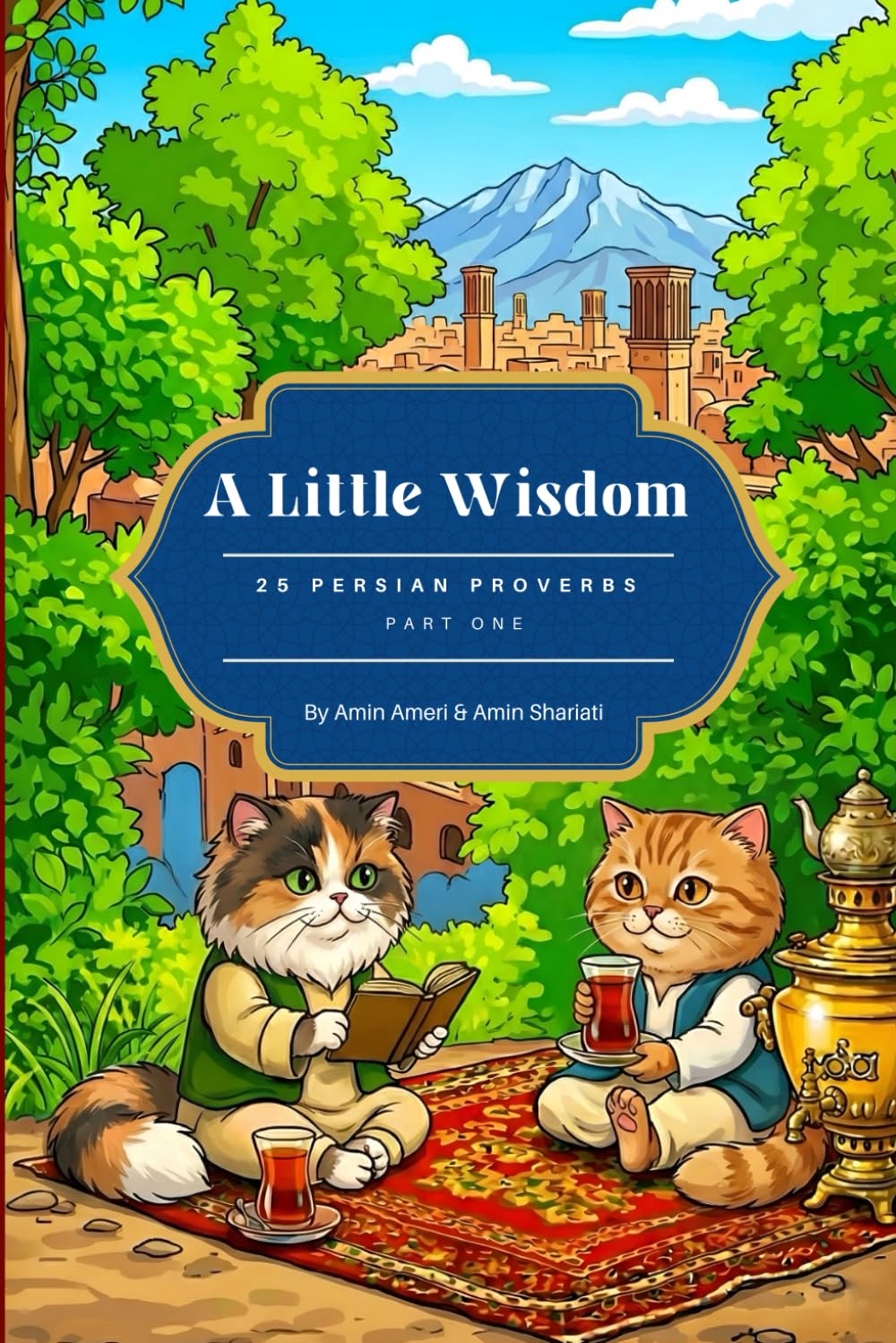 A LITTLE WISDOM: 25 PERSIAN PROVERBS: 1