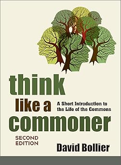 Think Like a Commoner: A Short Introduction to the Life of the Commons Second Edition book cover