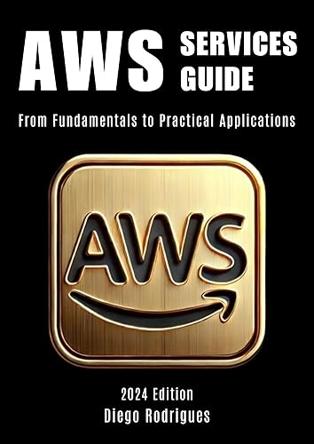 AWS SERVICES GUIDE 2024 Edition: From Fundamentals to Practical Applications (AWS EXTREME ENG Book 1)