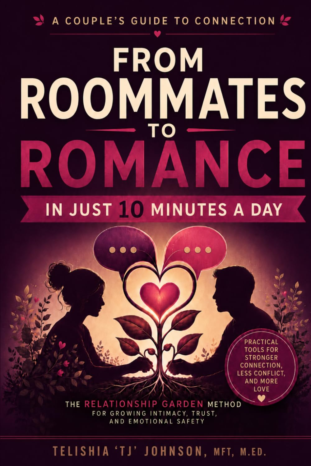 A Couple’s Guide to Connection; From Roommates to Romance in Just 10 Minutes A day: The Relationship Garden Method for Growing Intimacy, Trust, and Emotional Safety