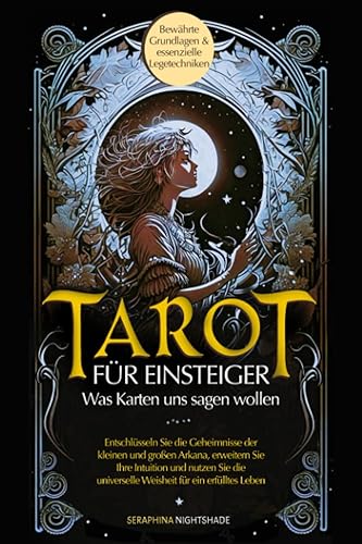 Tarot-Buch für Einsteiger - Was Karten uns sagen wollen: Entschlüsseln Sie die Geheimnisse der großen und kleinen Arkana, erweitern Sie Ihre Intuition und nutzen Sie die universelle Weisheit.