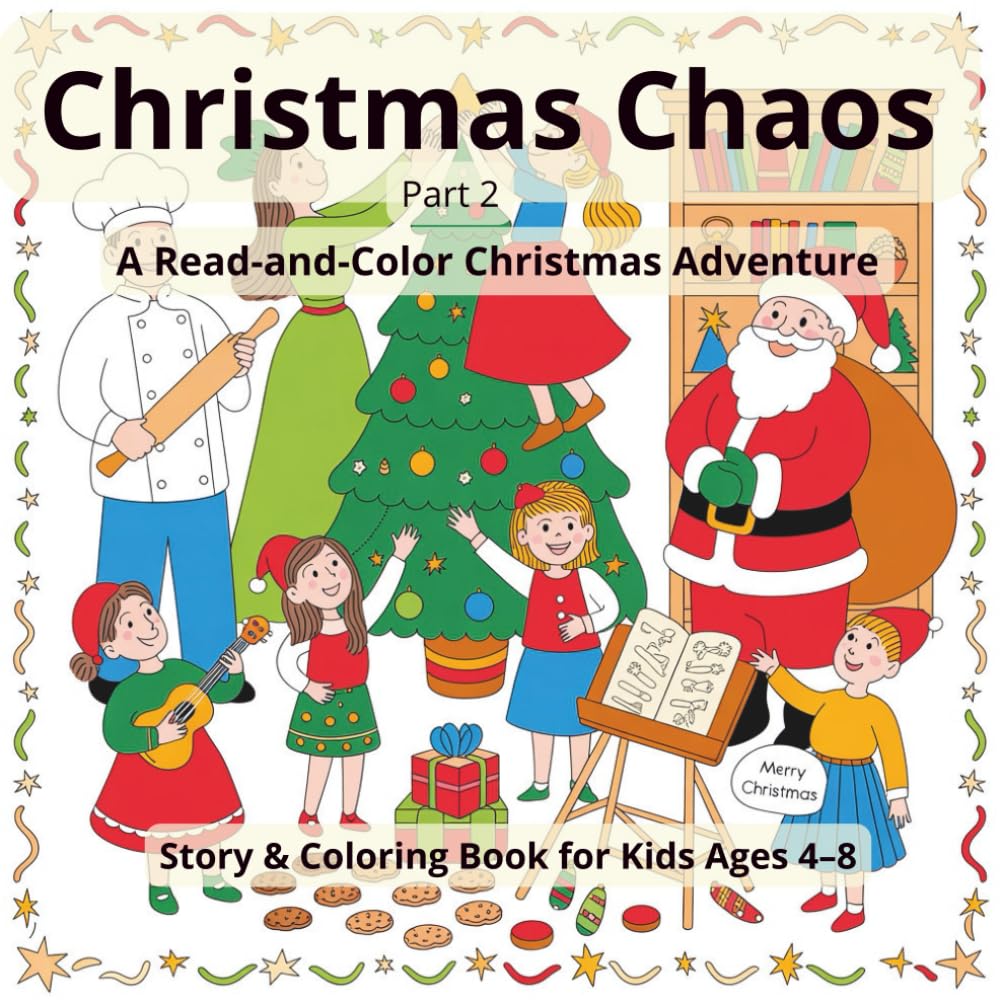 Christmas Chaos Part 2: A Read-and-Color Christmas Adventure – Story & Coloring Book for Kids Ages 4–8