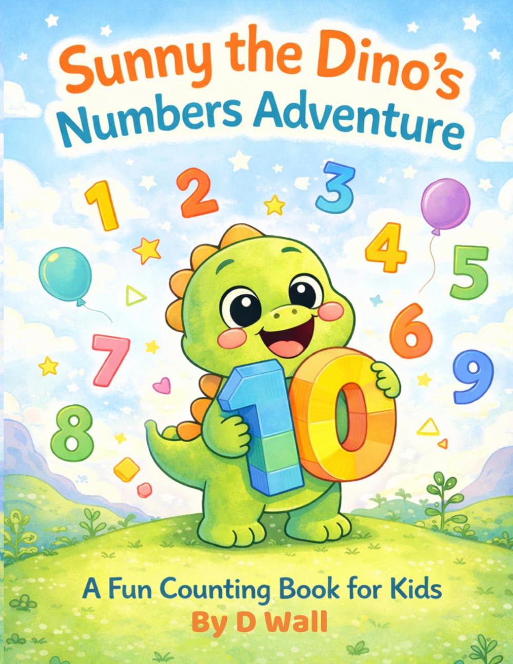 Sunny the Dino’s Numbers Adventure: A Fun Counting Book for Kids Ages 3–7 (Sunny The Dino's Children's Coloring Book Adventure Series)