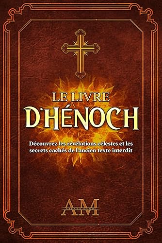 Le Livre d'Hénoch: Découvrez les Révélations Célestes et les Secrets Cachés de l'Ancien Texte Interdit. (French Edition)