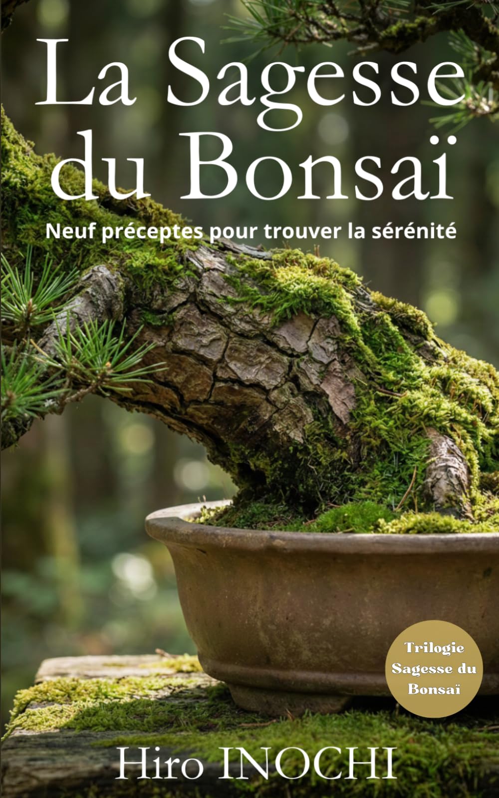 La sagesse du Bonsaï: 9 Préceptes pour trouver la sérénité (Trilogie Sagesse du Bonsaï)