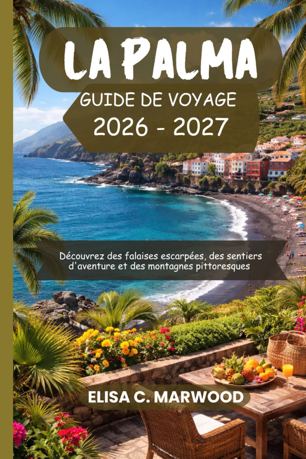 La Palma Guide de voyage 2026-2027: Découvrez des falaises escarpées, des sentiers d'aventure et des montagnes pittoresques