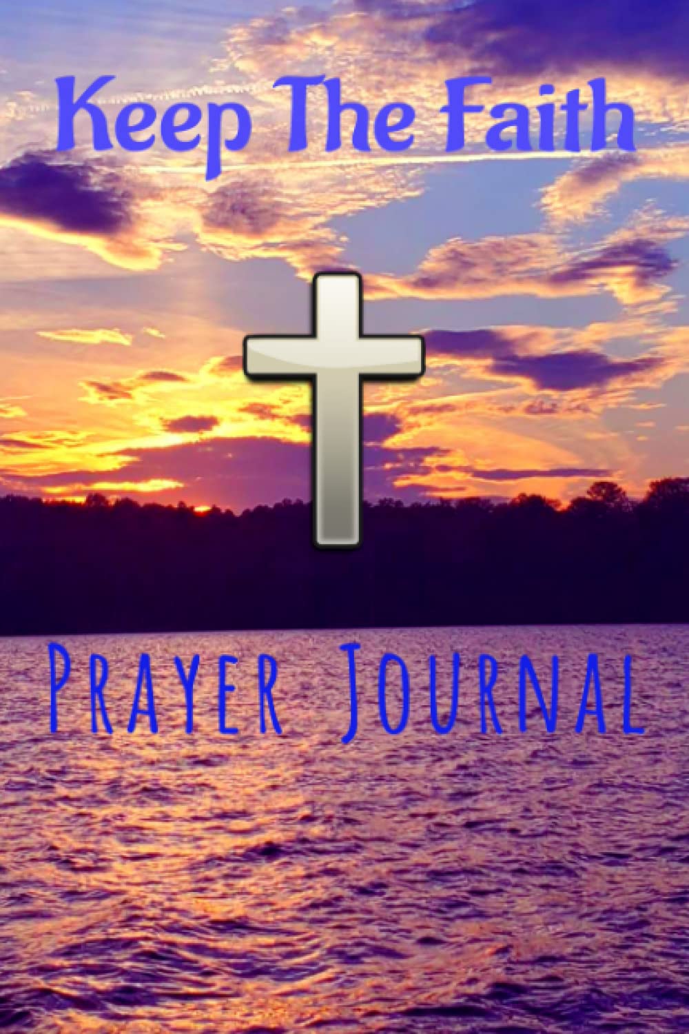 Independently published Keep The Faith Prayer Journal