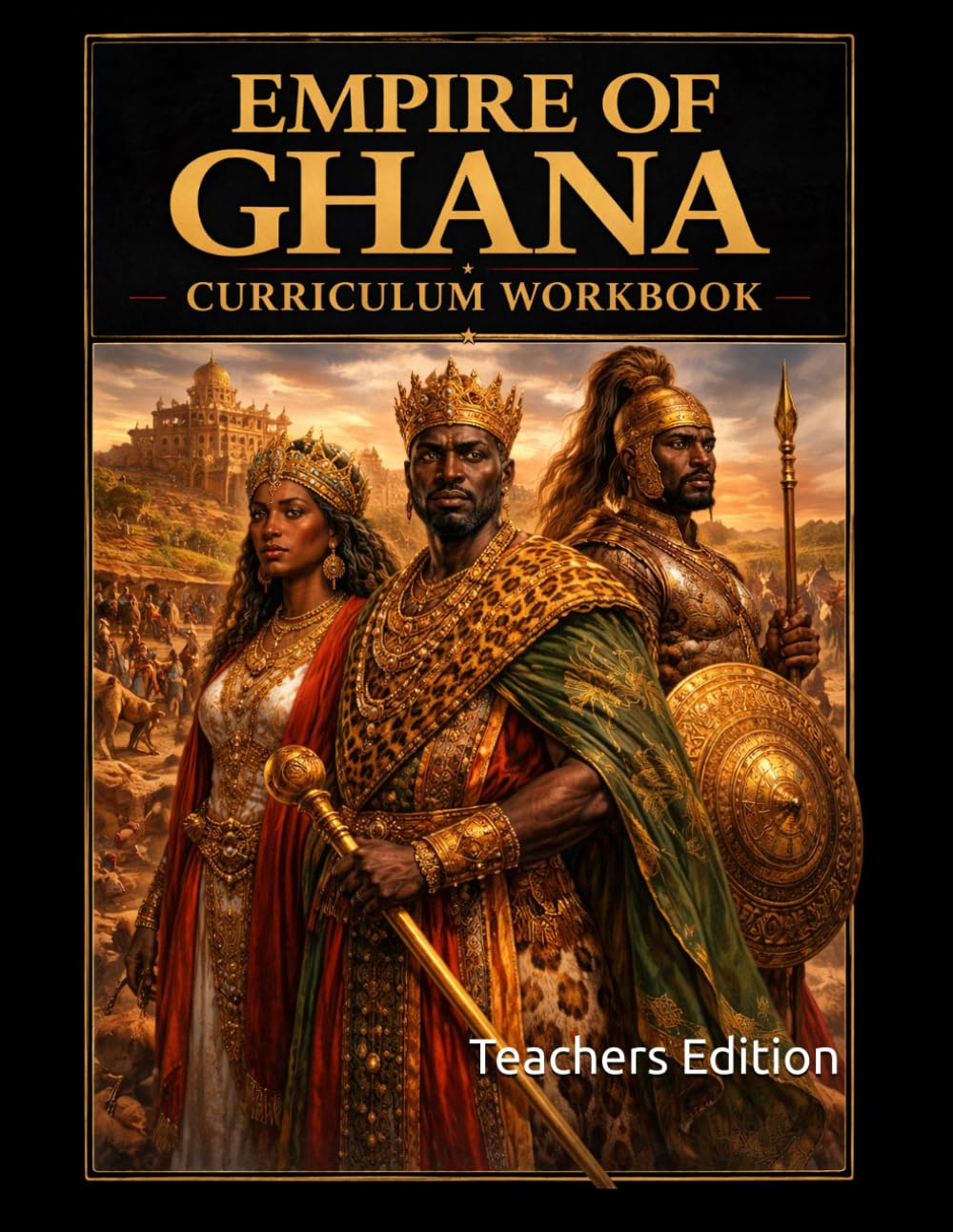 Kingdom of Ghana Curriculum Workbook: Teachers Edition (World History Curriculum Workbooks)