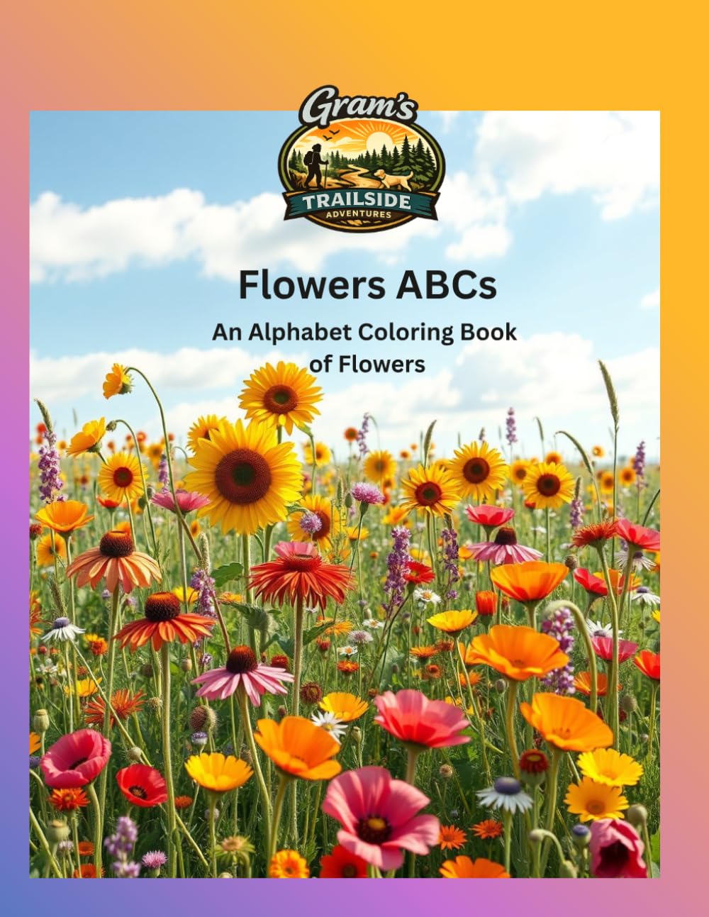 Flowers ABCs: An Alphabet Coloring Book of Flowers (Gram's Trailside Adventures: Coloring Books)