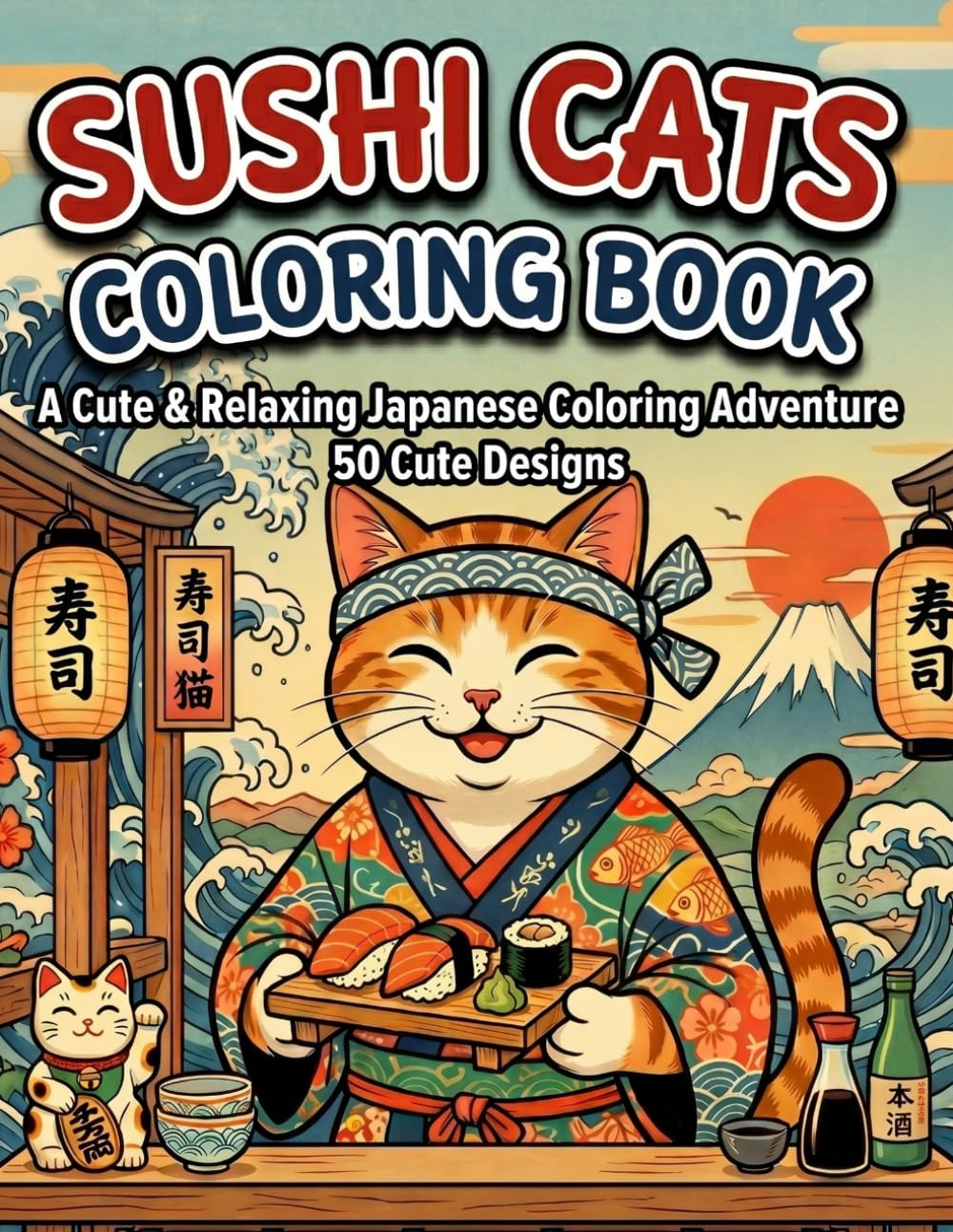 SUSHI CATS　 COLORING BOOK　: A Cute & Relaxing Japanese Coloring Adventure