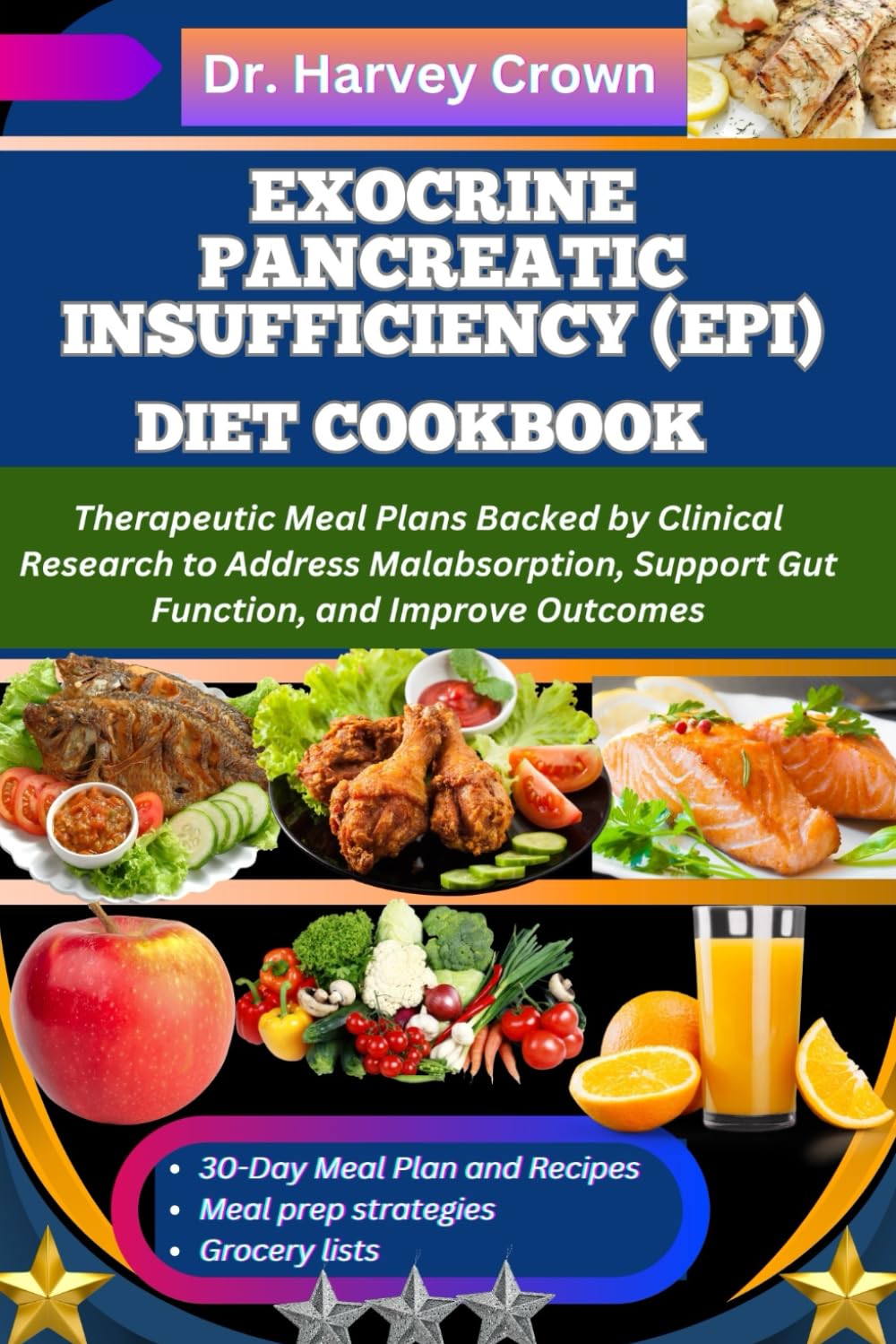 EXOCRINE PANCREATIC INSUFFICIENCY (EPI) DIET COOKBOOK: Therapeutic Meal Plans Backed by Clinical Research to Address Malabsorption, Support Gut Function, and Improve Outcomes