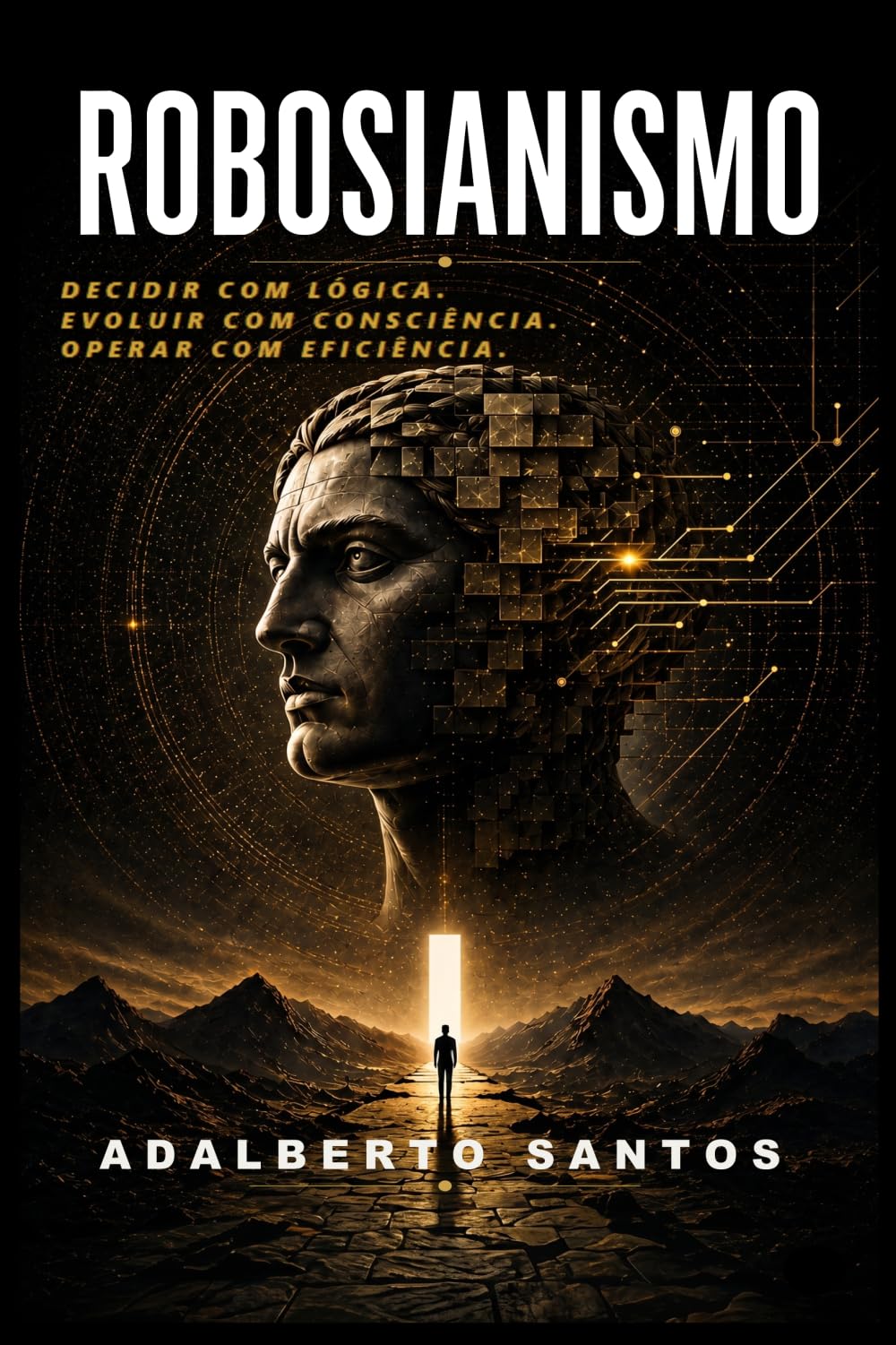 ROBOSIANISMO: Decidir com lógica. Evoluir com consciência. Operar com eficiência.