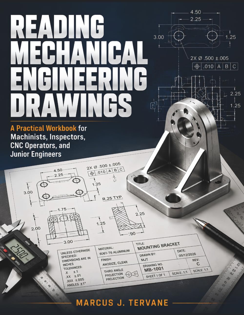 READING MECHANICAL ENGINEERING DRAWINGS: A Practical Workbook for Machinists, Inspectors, CNC Operators, and Junior Engineers