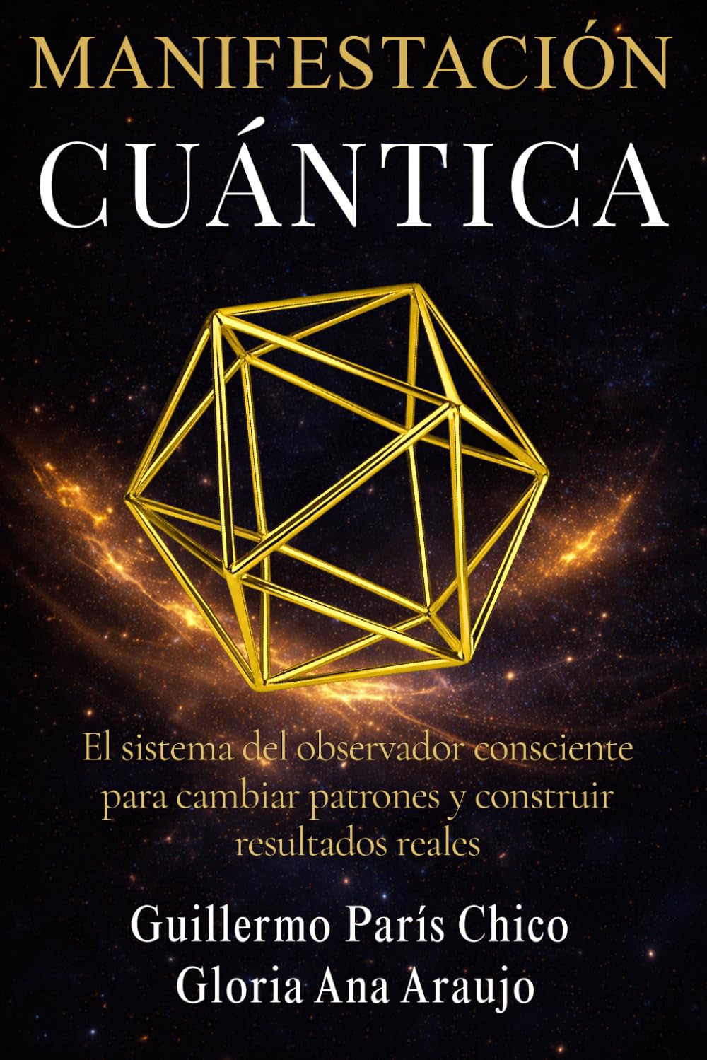 MANIFESTACIÓN CUÁNTICA: El sistema del observador consciente para cambiar patrones y construir resultados reales