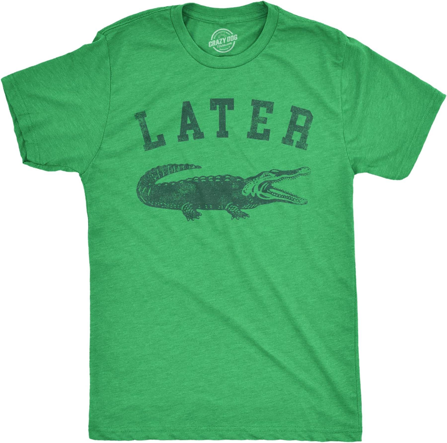 Crazy Dog T-ShirtsMens Later Alligator T Shirt Funny Gator Joke Saying Tee for Guys