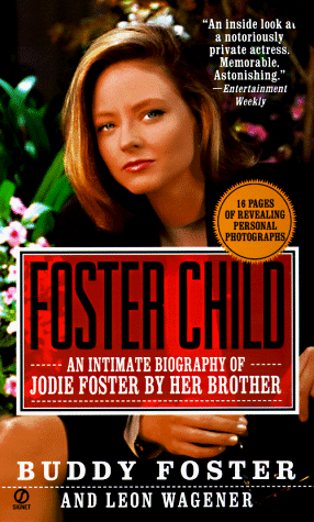 Foster Child: A Biography of Jodie Foster