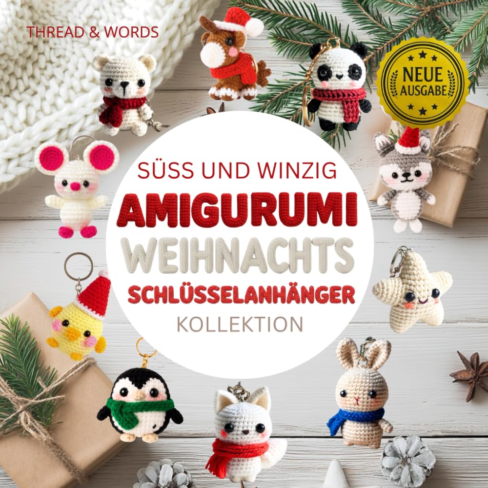 Süß und Winzig AMIGURUMI Weihnachts Schlüsselanhänger Kollektion: Amigurumi für Anfänger auf Deutsch: Lerne 11 kawaii Tierfiguren als süße Weihnachts-Schlüsselanhänger zu häkeln.