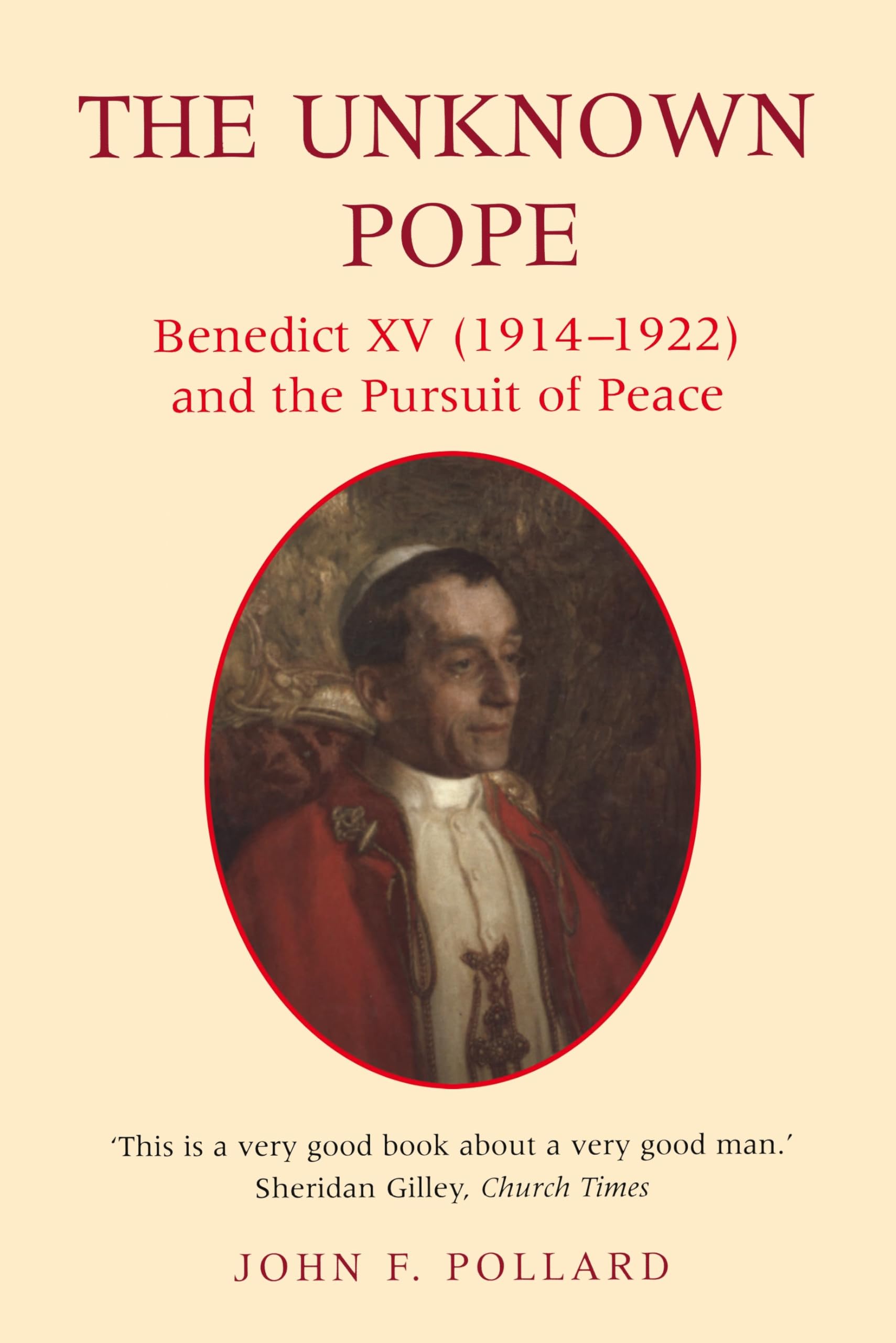 Unknown Pope: Benedict XV (1914-1922) and the Pursuit of Peace: