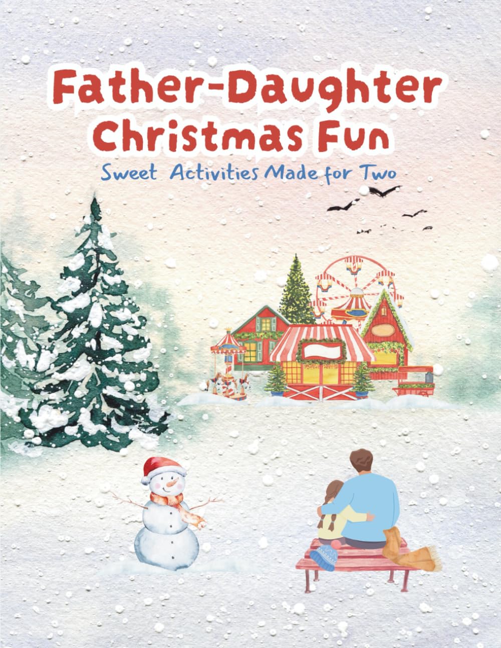 FATHER-DAUGHTER CHRISTMAS FUN: Sweet Activities made for two