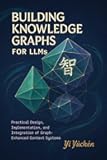 Building Knowledge Graphs for LLMs: Practical Design, Implementation, and Integration of Graph-Enhanced Context Systems