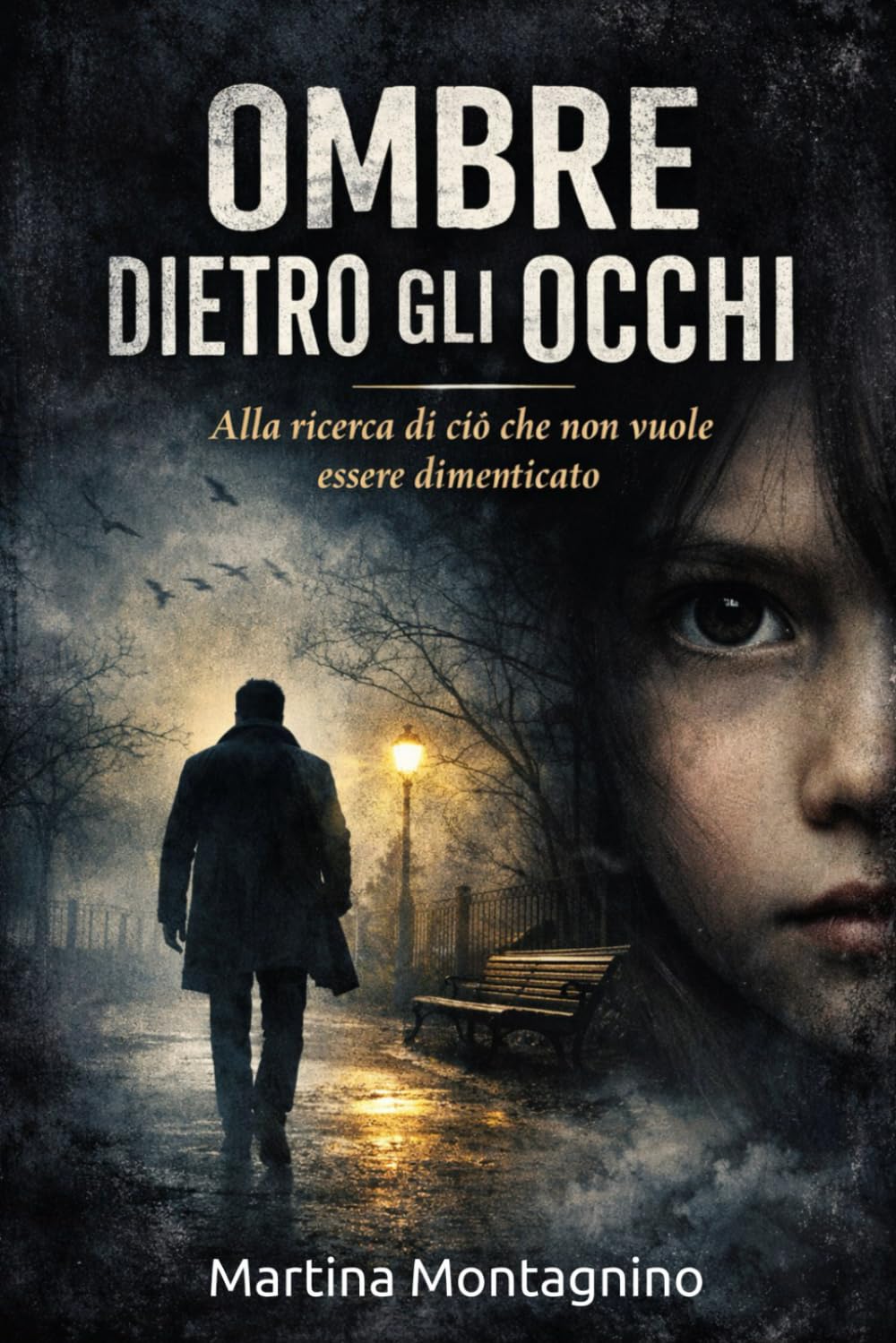 OMBRE DIETRO GLI OCCHI: Alla ricerca di ciò che non vuole essere dimenticato