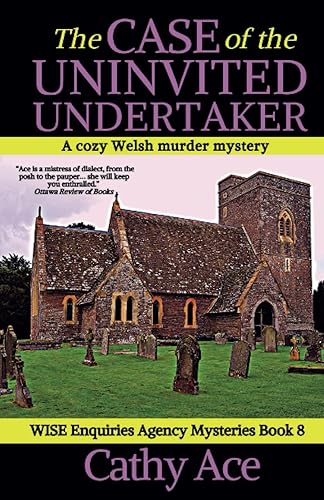 The Case of the Uninvited Undertaker a cozy Welsh murder mystery full of twists (WISE Enquiries Agency Mysteries Book 8): A WISE Enquiries Agency cozy ... mystery (Wise Enquiries Agency Mystery)