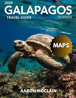 GALAPAGOS ISLANDS TRAVEL GUIDE 2025: Dive into a World of Enchanted Wildlife, Hidden Wonders, Epic Adventures, Sustainable...