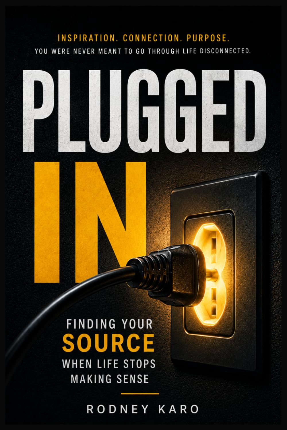 PLUGGED IN: Finding Your Source When Life Stops Making Sense