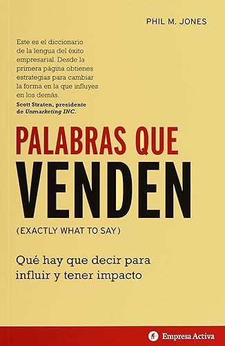 Palabras que venden: Qué hay que decir para influir y tener impacto (Spanish Edition)