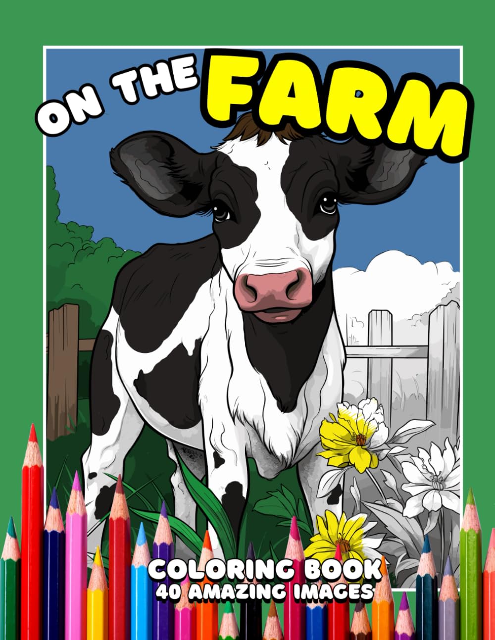 On The Farm Coloring Book: 40 Beautifully Drawn Farm Images for Coloring Fans of All Ages