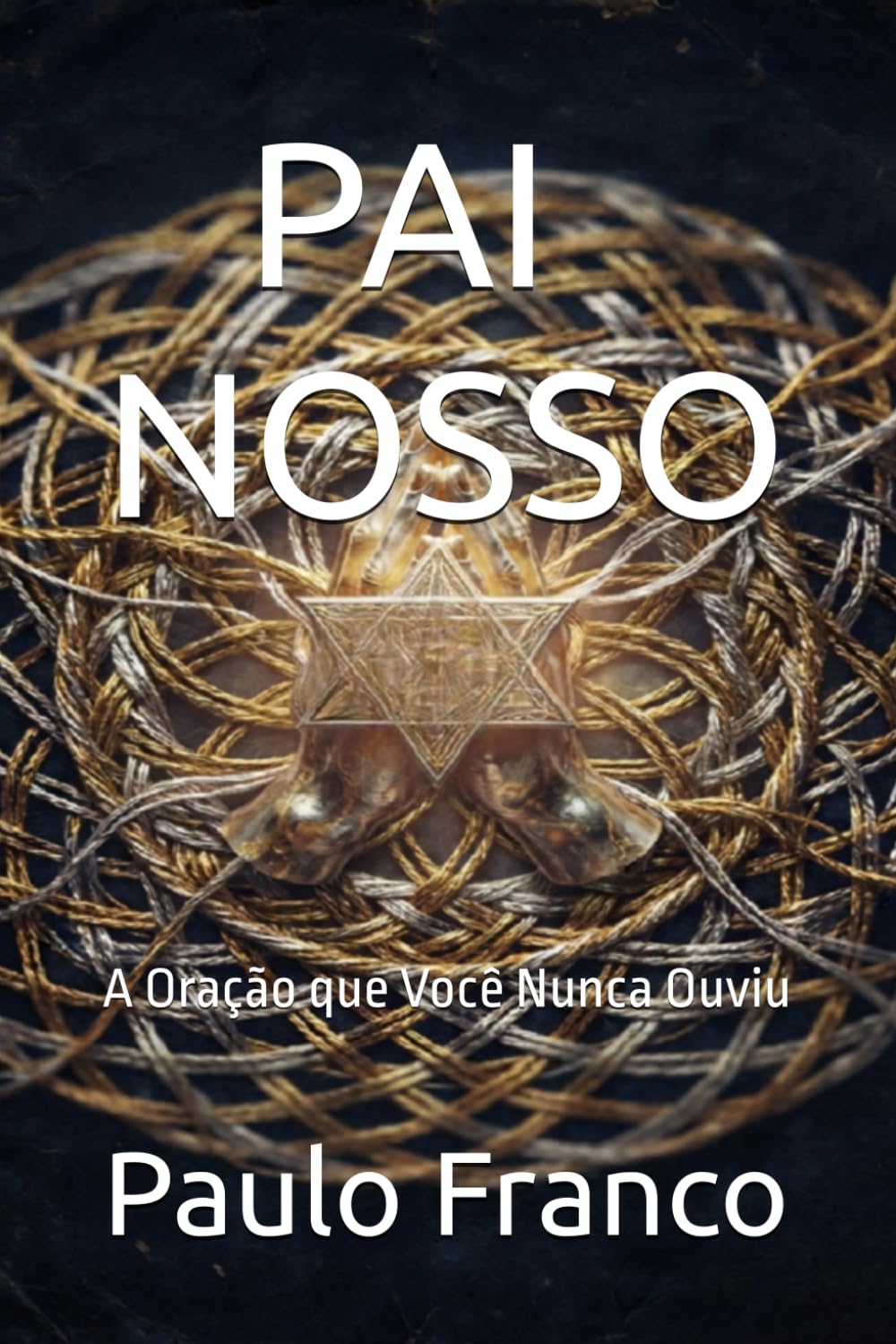 PAI NOSSO: A Oração que Você Nunca Ouviu (Poesias & Autoajuda)