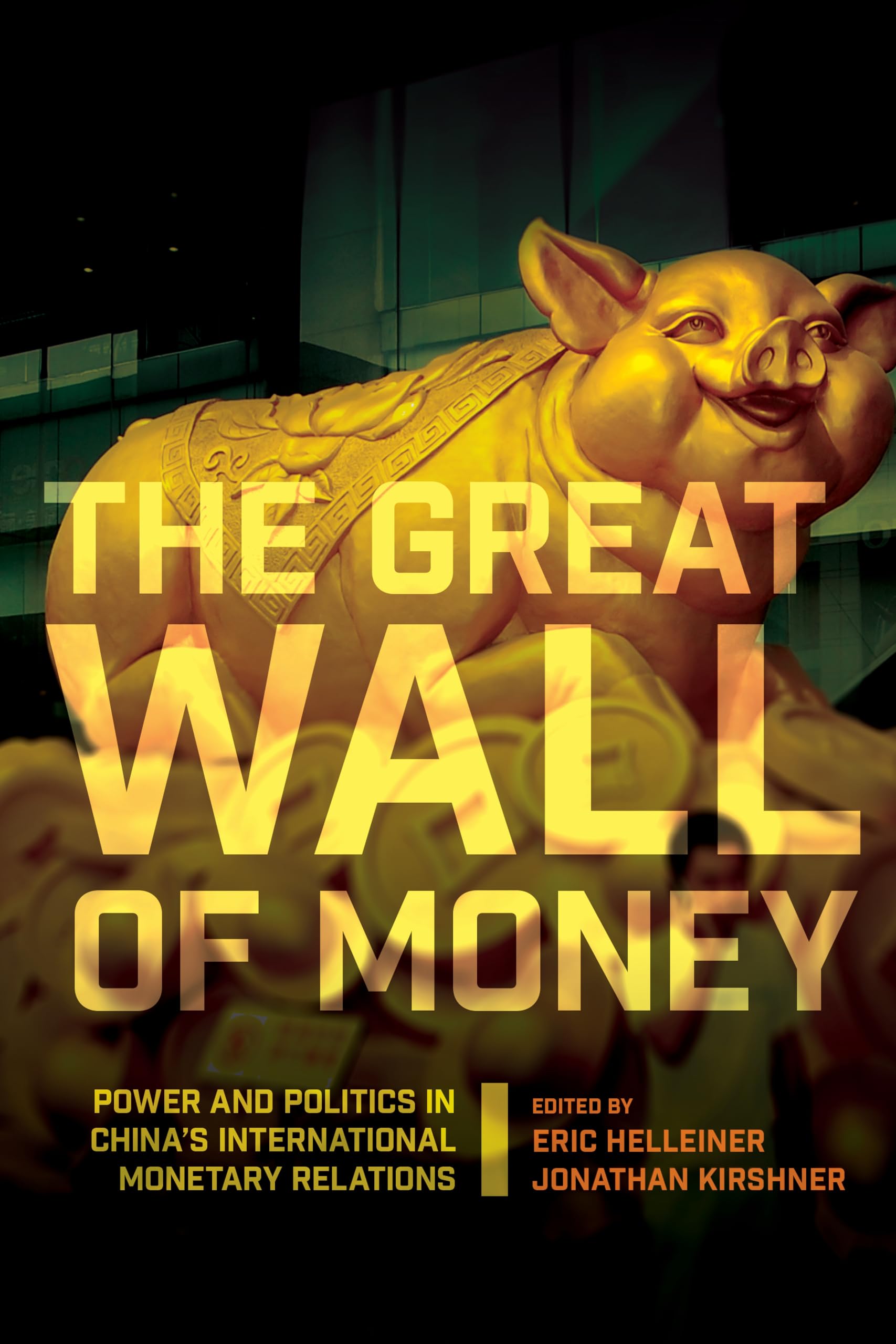 The Great Wall of Money by Eric Helleiner, Jonathan Kirshner - 9780801479595