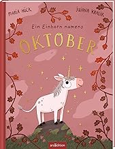 Ein Einhorn namens Oktober: Ein Bilderbuch über die Zauberkraft, die in uns allen steckt | Eine Geschichte über Freundlich...