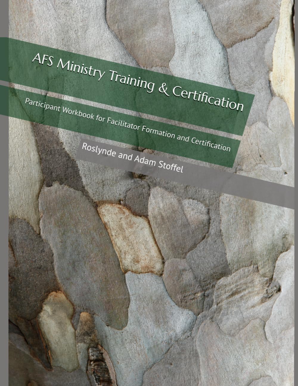 AFS Ministry Training & Certification: Participant Workbook for Facilitator Formation and Certification
