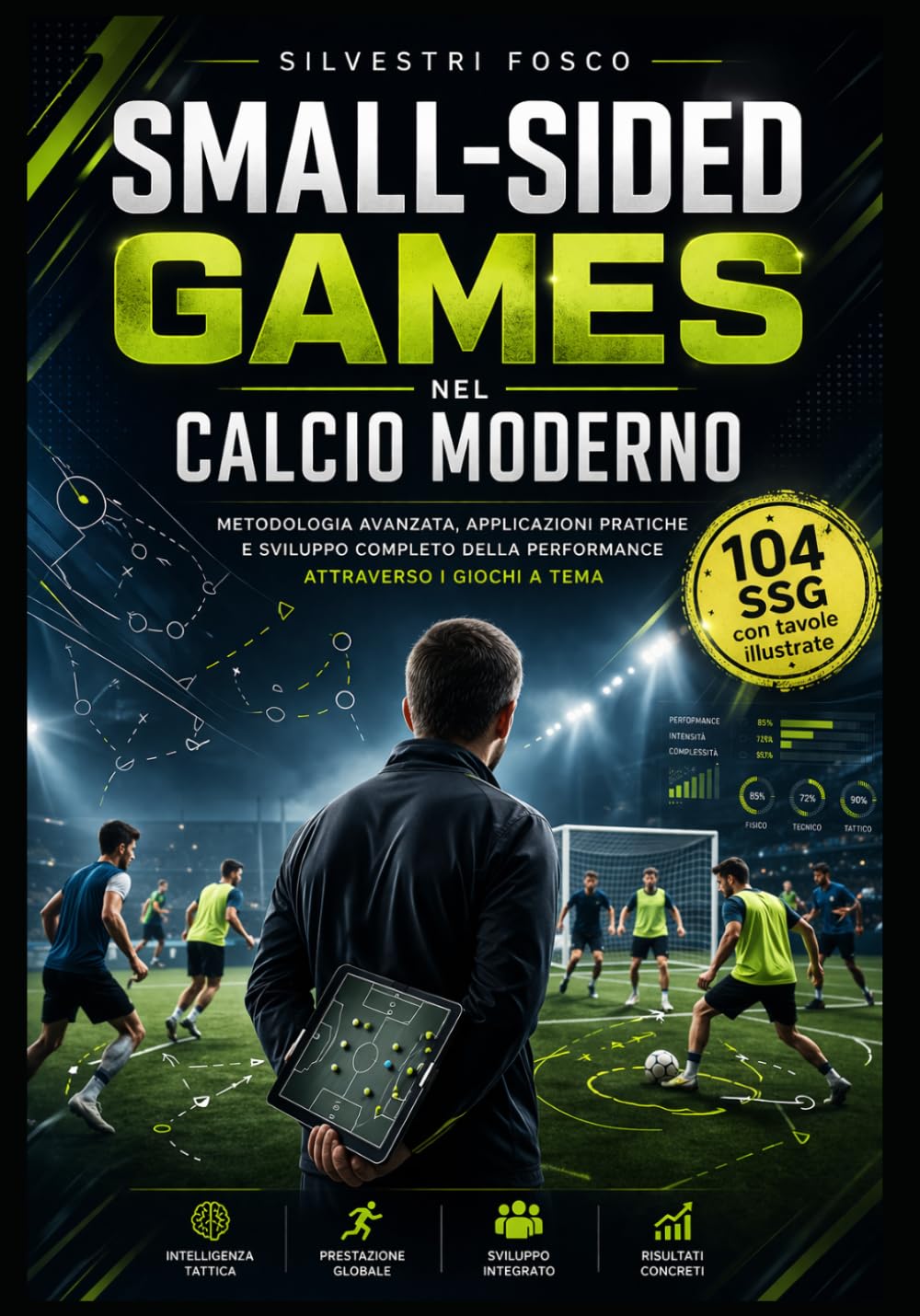 Small-Sided Games nel Calcio Moderno (versione in bianco e nero): Metodologia avanzata, applicazioni pratiche e sviluppo completo della performance attraverso i giochi a tema