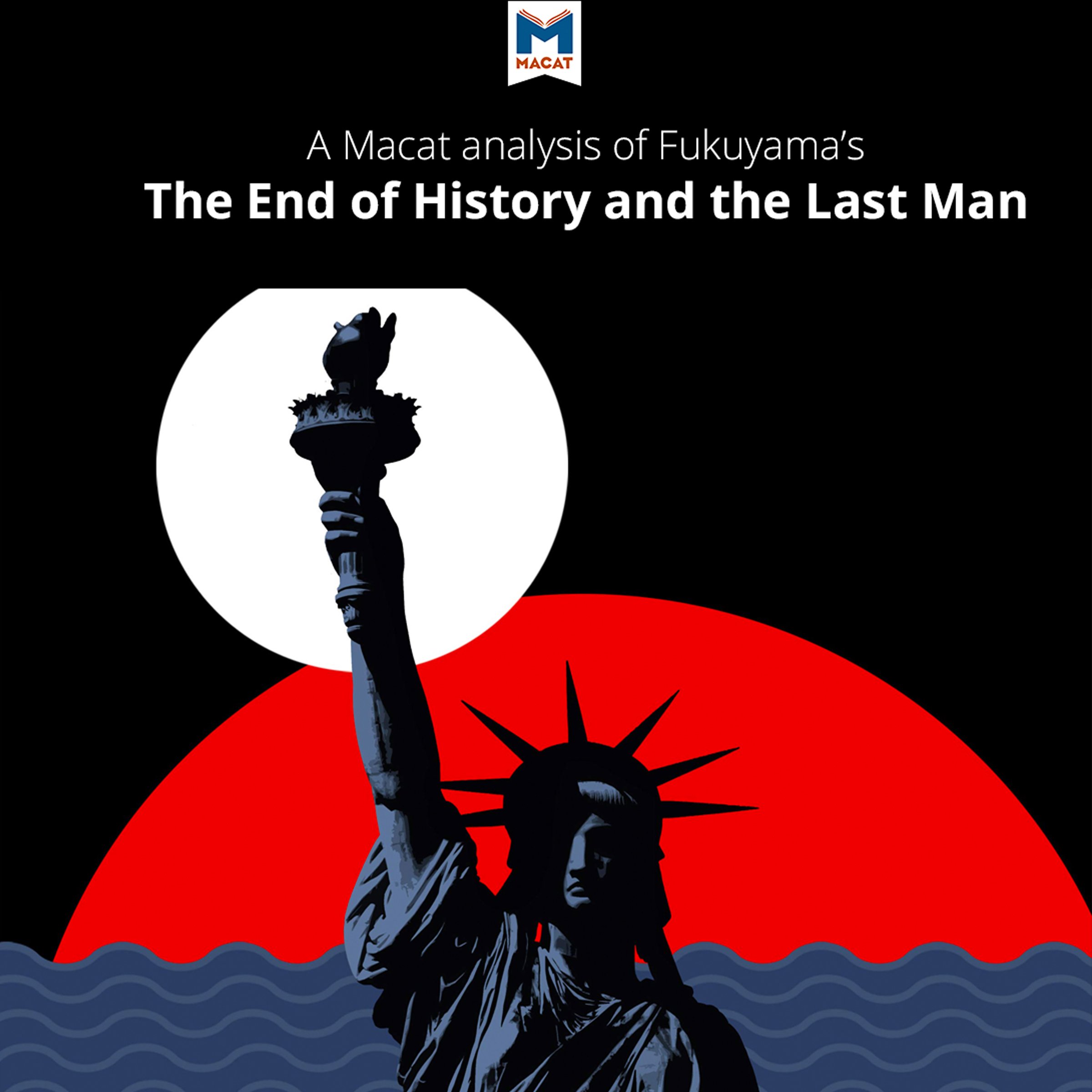 A Macat Analysis of Francis Fukuyama's The End of History and the Last Man