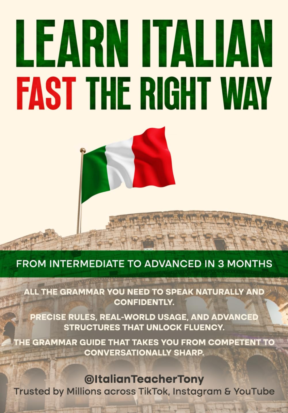 Learn Italian Fast The Right Way: From Intermediate to Advanced in 3 Months      Paperback – April 30, 2025