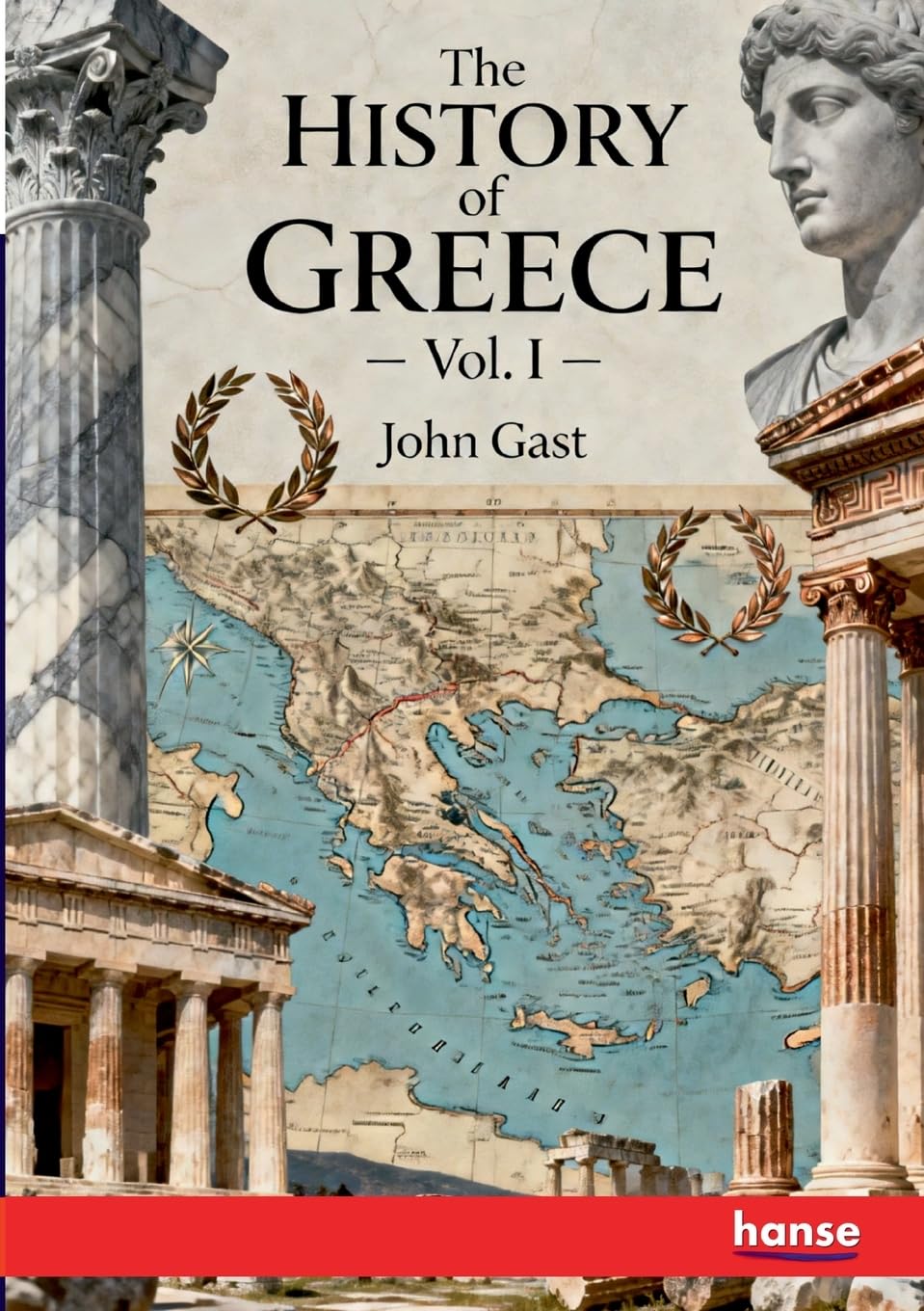The History of Greece: Vol. I