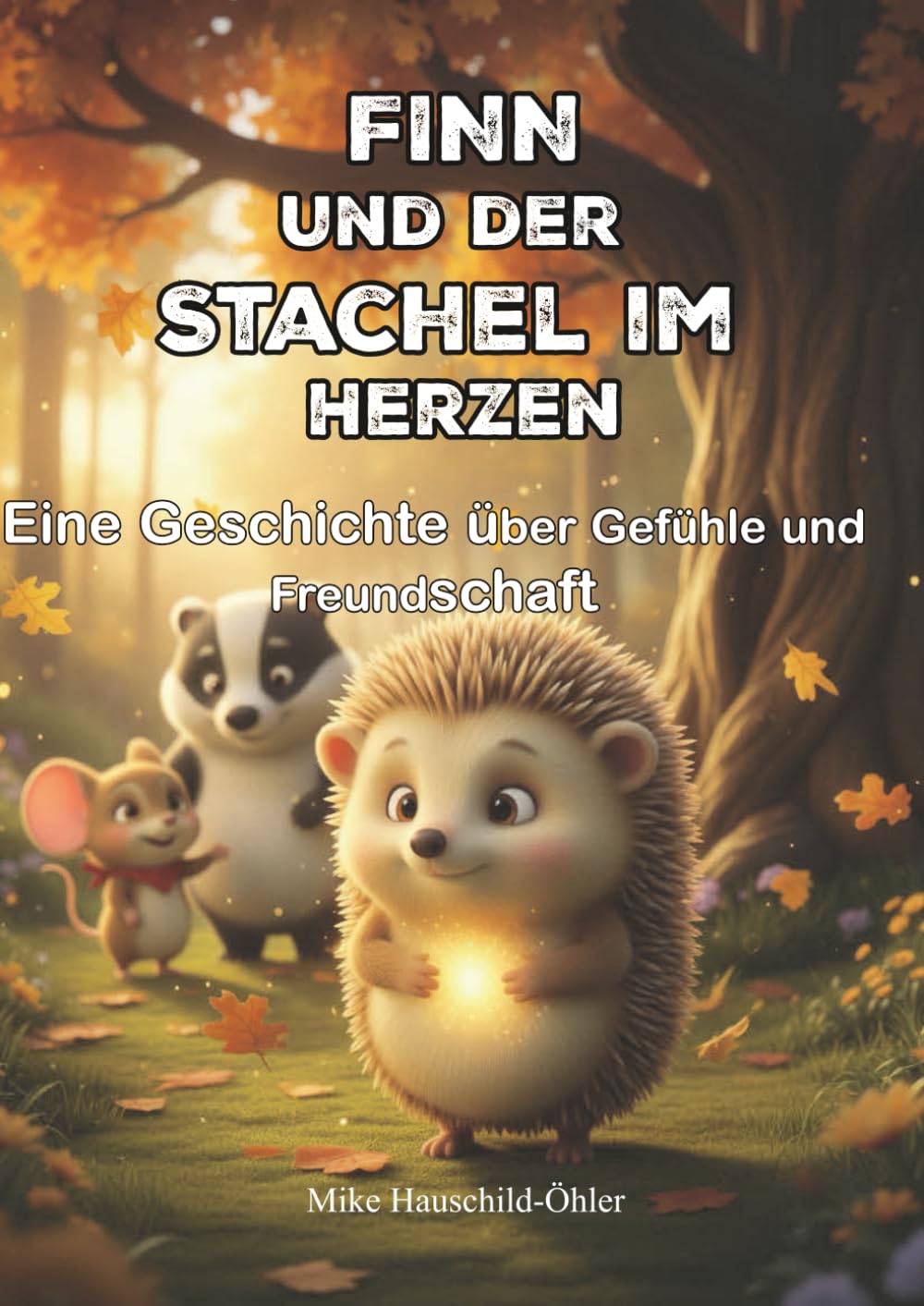 Finn und der Stachel im Herzen: Eine Geschichte über Gefühle und Freundschaft (Finn und seine Freunde)