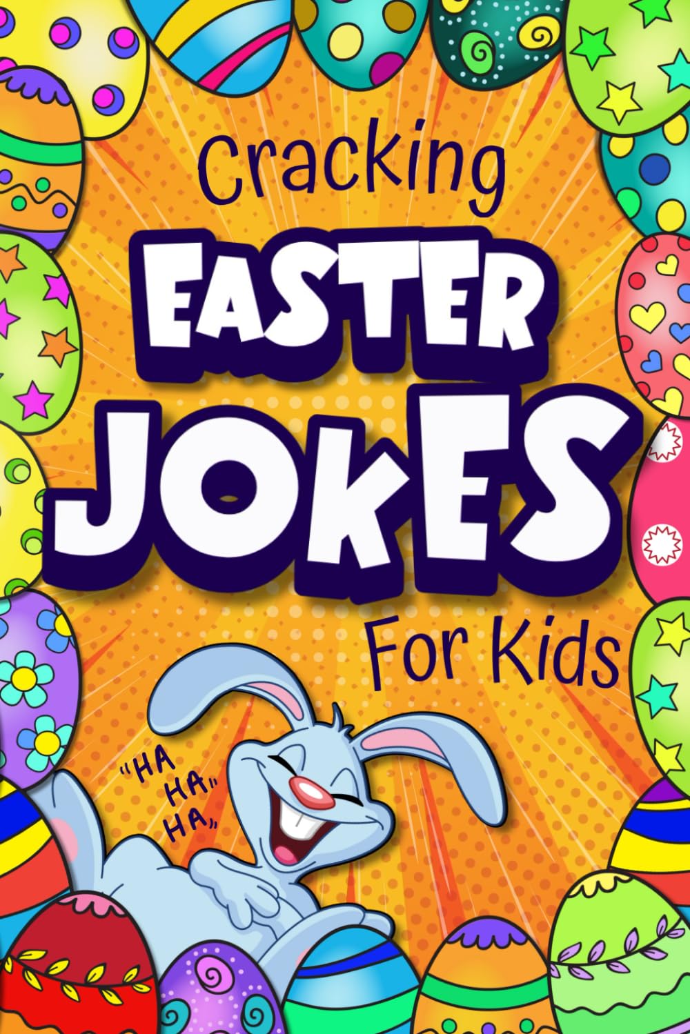 Cracking Easter Joke Book For Kids: Hilariously Egg-cellent Easter Basket Stuffer: 200+ Jokes, Riddles & More for Kids