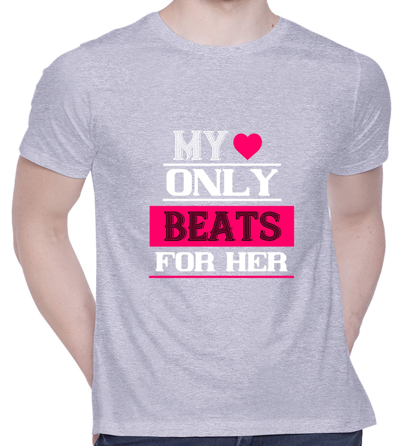 Graphic Printed T-Shirt for Unisex My Love only Beats for her Tshirt | Casual Half Sleeve Round Neck T-Shirt | 100% Cotton | D00443-2970
