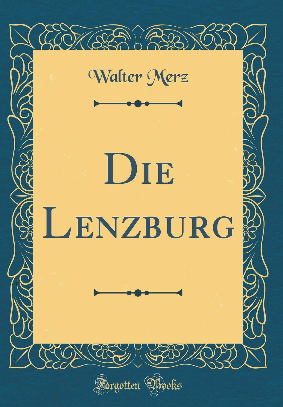 Die Lenzburg (Classic Reprint)