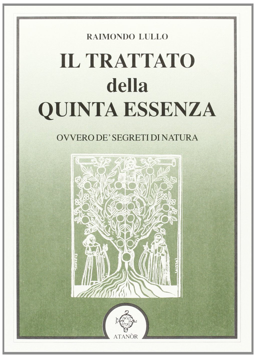 Il trattato della quinta essenza ovvero de' segreti di natura