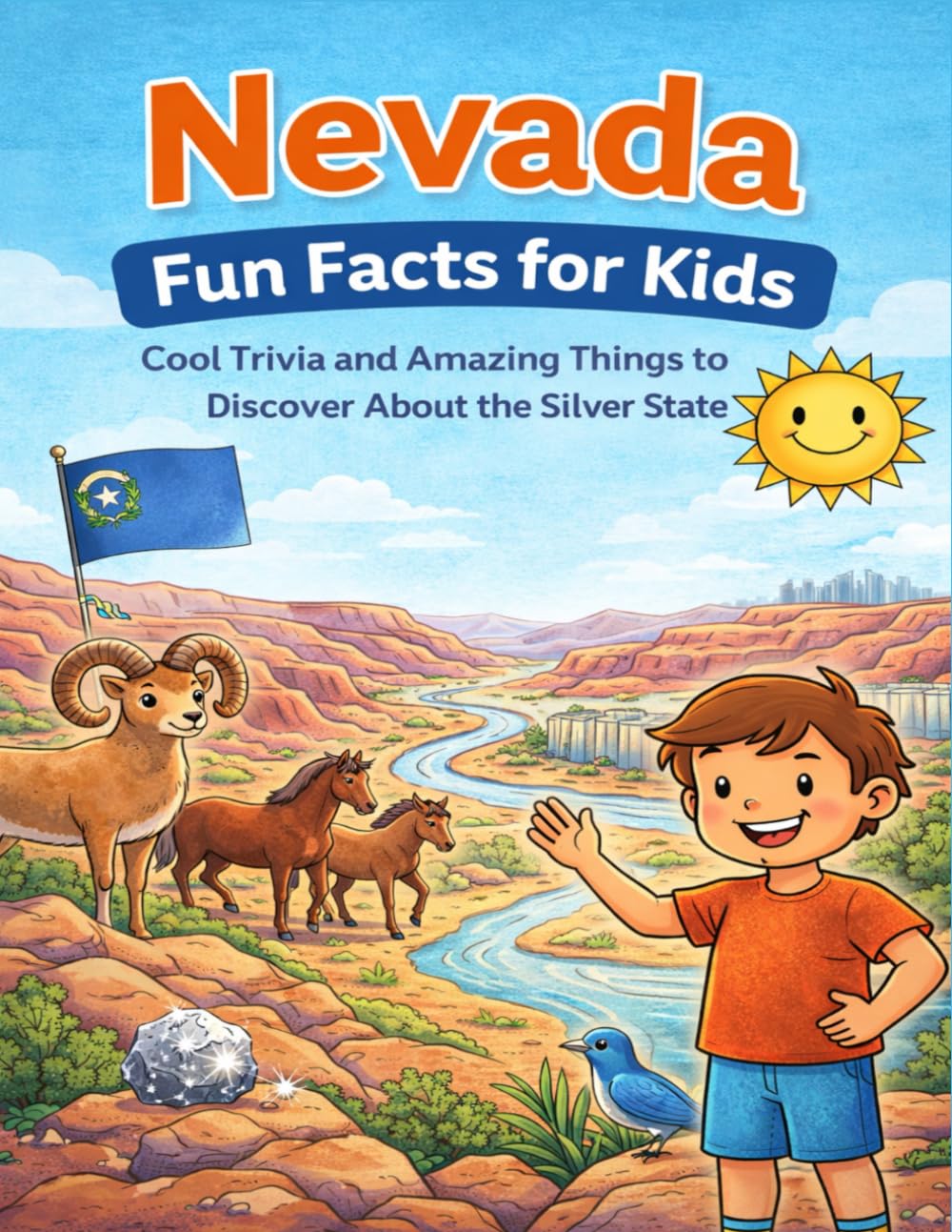 Nevada: Fun Facts for Kids: Cool Trivia and Amazing Things to Discover About the Silver State (The 50 States Fun Facts for Kids Series)