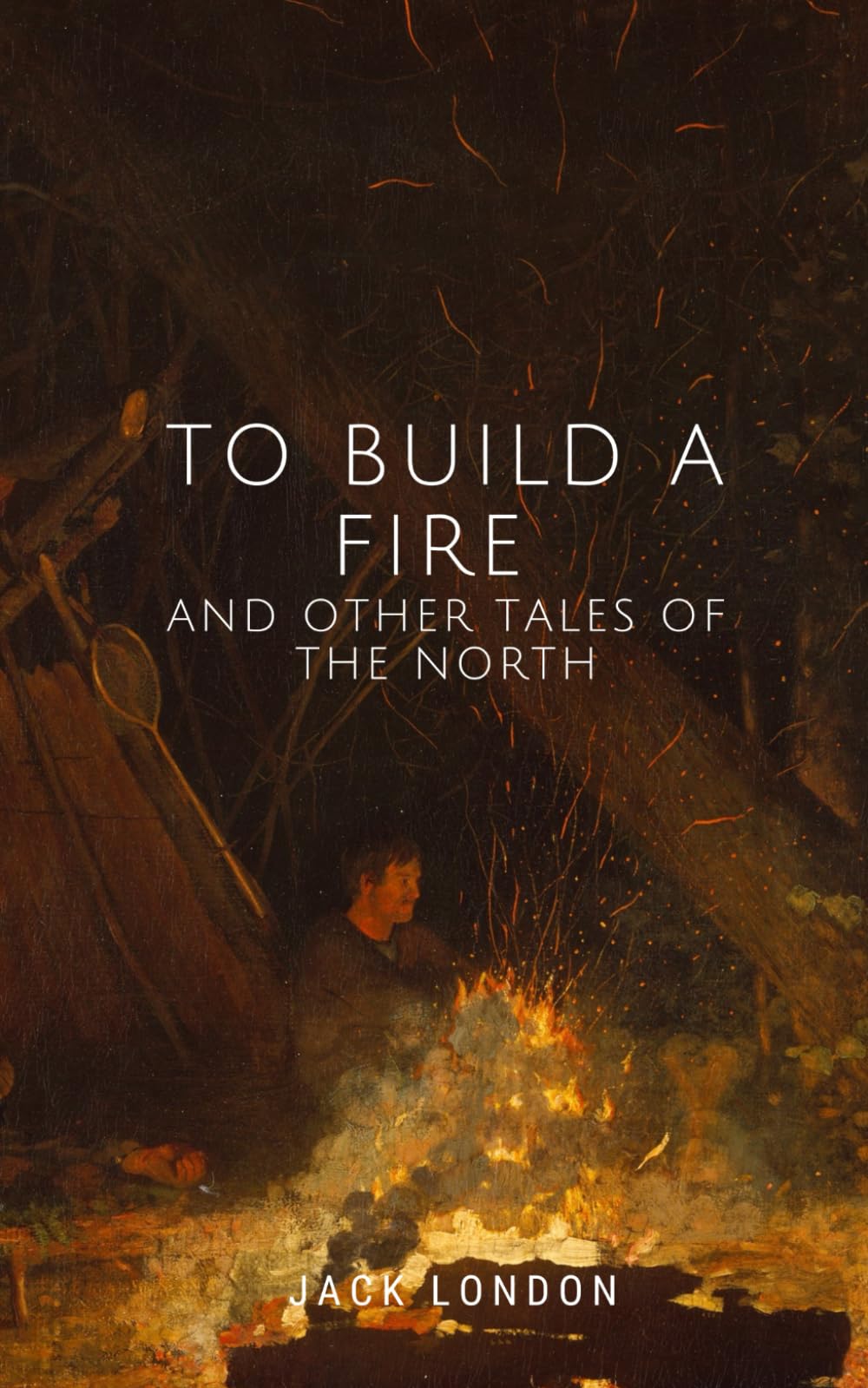 To Build a Fire and Other Tales of the North