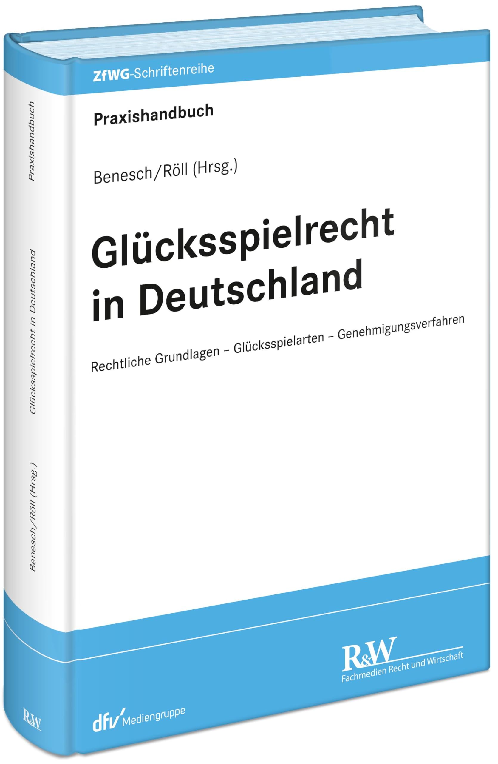 Glücksspielrecht in Deutschland: Rechtliche Grundlagen - Glücksspielarten - Genehmigungsverfahren (ZfWG-Schriftenreihe: Zeitschrift für Wett- und Glücksspielrecht)