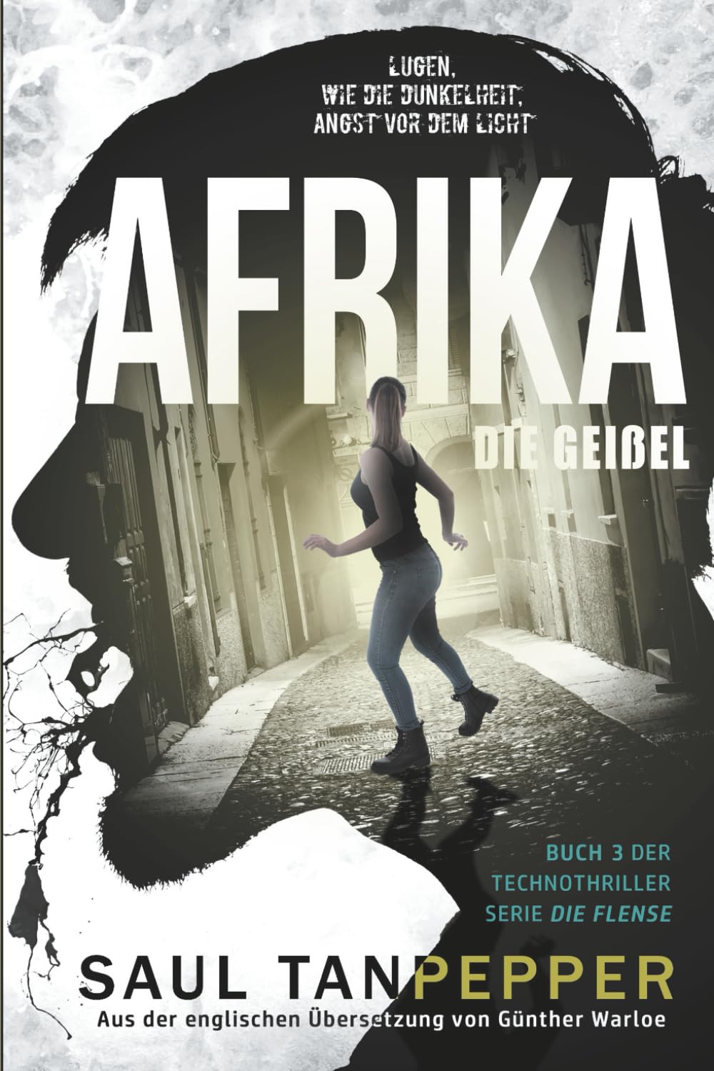 Afrika - Die Geißel: Ein apokalyptischer Techno-Thriller: 3 (DIE FLENSE – eine Serie aus der Welt von THE FLENSE)