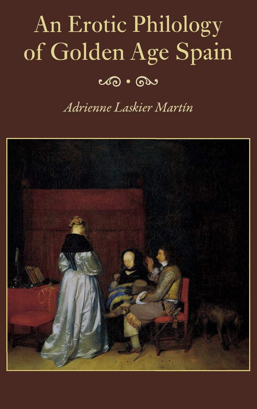 An Erotic Philology of Golden Age Spain      Hardcover – April 15, 2008